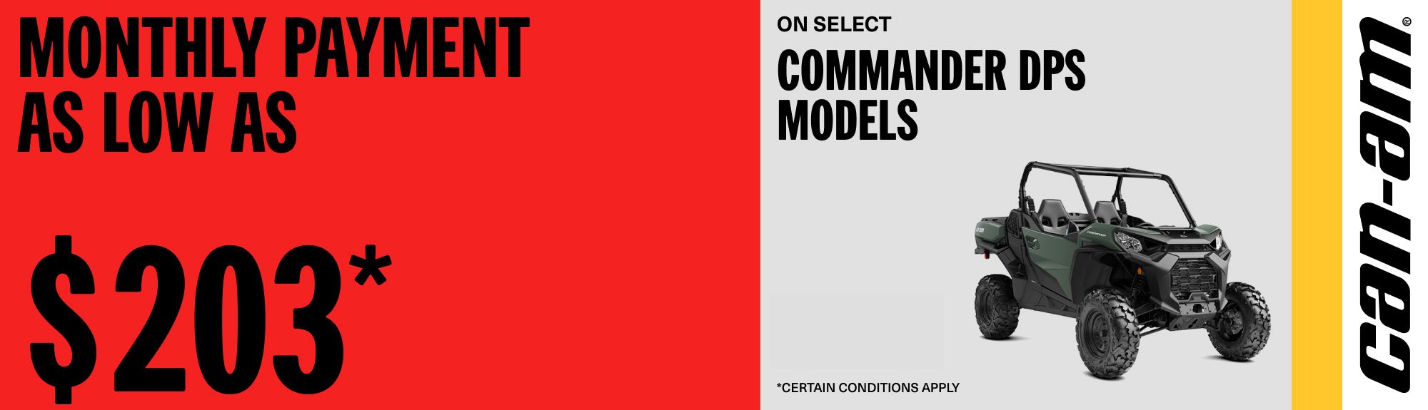 Monthly payment as low as $203 on select Can-Am Commander DPS models